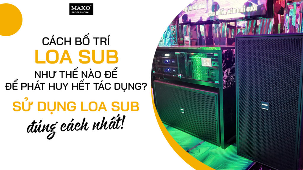 cach-bo-tri-loa-sub-ntn-de-phat-huy-het-tac-dung