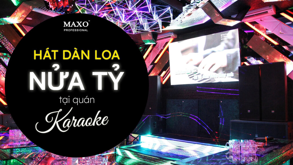 hat-dan-loa-nua-ty-tai-quan-karaoke