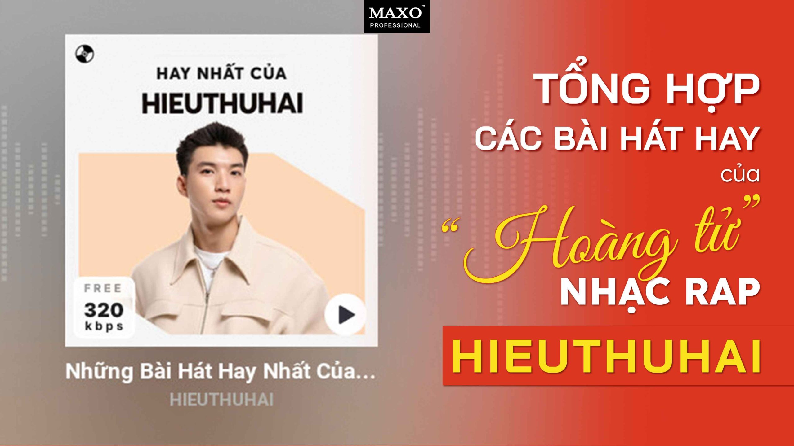 02-tong-hop-cac-bai-hat-hay-cua-hoang-tu-nhac-Rap-HIEUTHUHAI
