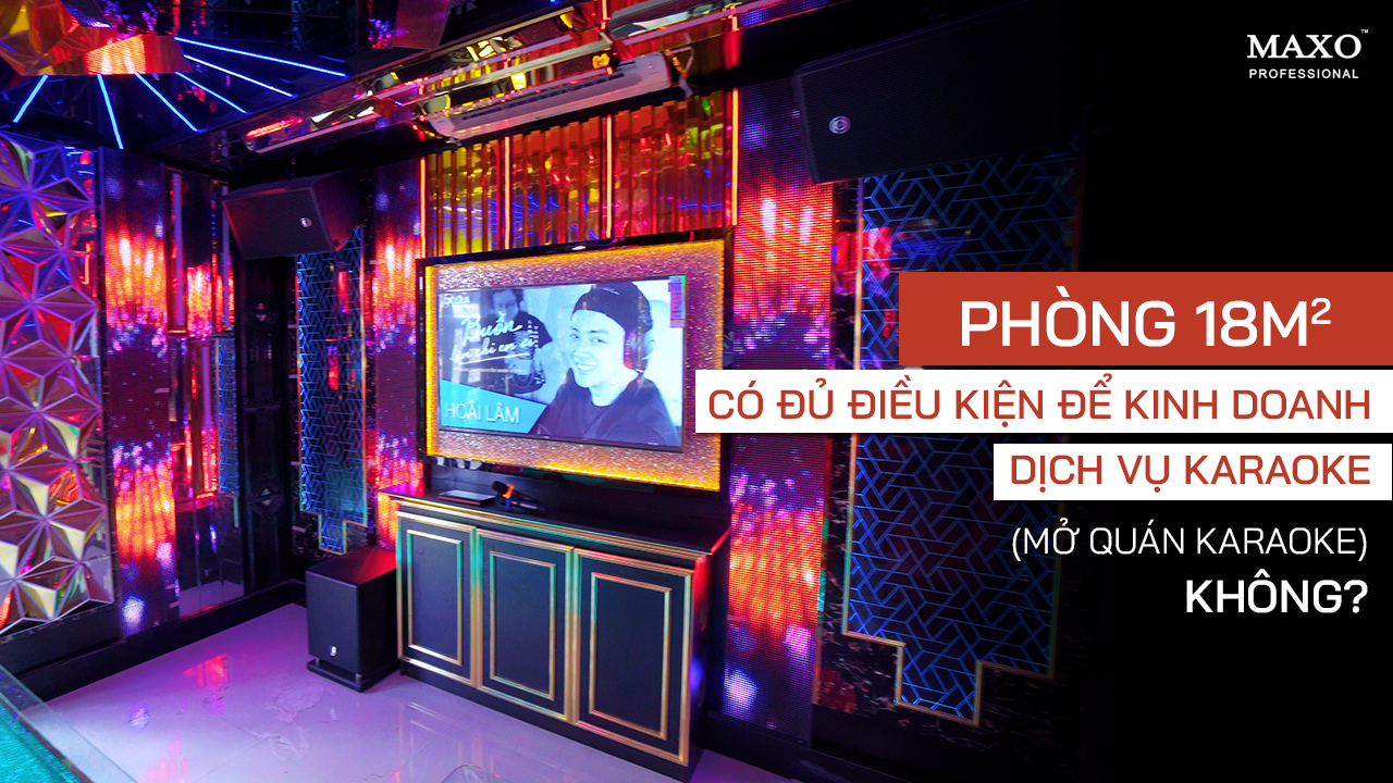 phong-18m2-co-du-dieu-kien-de-kinh-doanh-dich-vu-karaoke-mo-quan-karaoke-khong